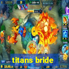 titans bride